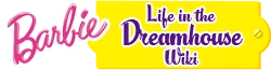Barbie: Life in the Dreamhouse Wiki