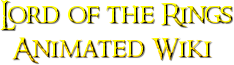 Lord of the Rings Animated Wiki