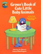 Grover's Book of Cute Little Baby Animals