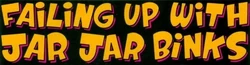 FailingUpWithJarJarBinks