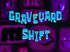 Graveyard Shift.jpg