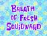 Breath of Fresh Squidward.jpg