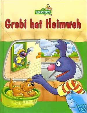 Grobi hat heimweh