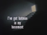 I've Got Batman in My Basement-Title Card