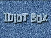 Idiot Box