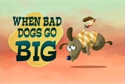 36-1 - When Bad Dogs Go Big