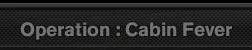 Operation-Cabin_Fever.jpg