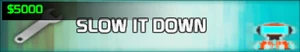 Slow It Down