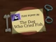 The Dog Who Cried Fish Title Card