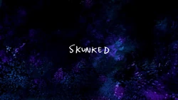SkunkedTitlecard