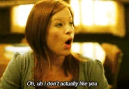 I don't like you