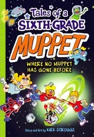Tales of a Sixth-Grade Muppet: Where No Muppet Has Gone Before