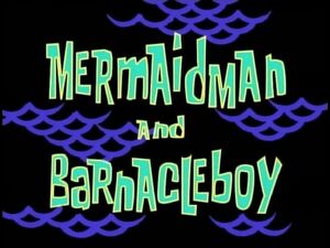 300px-Mermaid_Man_and_Barnacle_Boy.jpg
