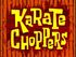 Karate Choppers