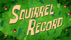 300px-S09E01B-Squirrel-Record-Titlecard.