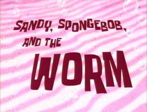 300px-Sandy%2C_SpongeBob%2C_and_the_Worm