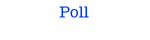 Poll