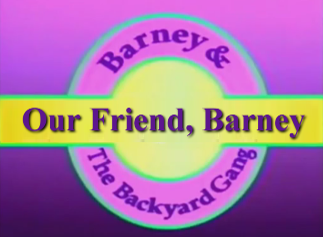 Our Friend, Barney is a Barney and the Backyard Gang video released on 