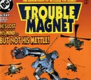 Trouble Magnet
