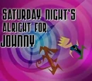 Saturday Night's Alright for Johnny