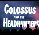 Colossus and the Headhunters
