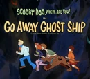 Go Away Ghost Ship