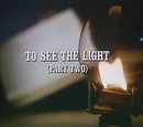 Episode 711: To See the Light (Part 2)