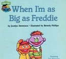 When I'm as Big as Freddie