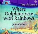 Where Dolphins Race with Rainbows