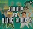 Johnny vs. Bling-Bling 2