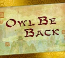Owl Be Back/Transcript