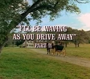 Episode 422: I'll Be Waving As You Drive Away (Part 2)