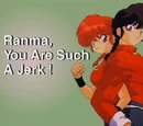 Ranma, You Are Such A Jerk!