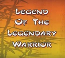 Legend of the Legendary Warrior
