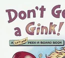 Don't Get a Gink!