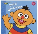 Hello! Good-bye!